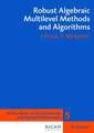 Robust Algebraic Multilevel Methods and Algorithms