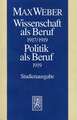 Max Weber-Studienausgabe: Wissenschaft ALS Beruf (1917/19). Politik ALS Beruf (1919)