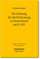 Die Ordnung Der Rechtsberatung in Deutschland Nach 1945: Vom Rechtsberatungsmissbrauchsgesetz Zum Rechtsdienstleistungsgesetz