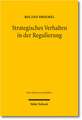 Strategisches Verhalten in Der Regulierung: Zur Herausbildung Eines Marktgewahrleistungsrechts in Den Netzwirtschaften