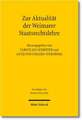 Zur Aktualitat Der Weimarer Staatsrechtslehre: Zugleich Ein Beitrag Zugunsten Einer Aufgabe Der S