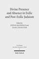 Divine Presence and Absence in Exilic and Post-Exilic Judaism