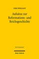 Aufsatze Zur Reformations- Und Reichsgeschichte: Max Webers Soziologie Im Lichte Aktueller Problemstellungen