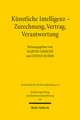 Künstliche Intelligenz - Zurechnung, Vertrag, Verantwortung