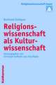 Religionswissenschaft ALS Kulturwissenschaft: Grundzuge Einer Politischen Landesgeschichte