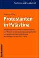 Protestanten in Palastina: Religionspolitik, Sozialer Protestantismus Und Mission in Den Deutschen Evangelischen Und Anglikanischen Institutionen