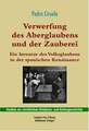 Verwerfung Des Aberglaubens Und Der Zauberei: Ein Inventar Des Volksglaubens in Der Spanischen Renaissance