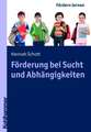 Forderung Bei Sucht Und Abhangigkeiten: Begriffe, Relevanz Und Konsequenzen