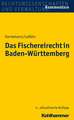 Das Fischereirecht in Baden-Wurttemberg: Kommentar Unter Besonderer Berucksichtigung Des Deutschen Und Gemeinschaftlichen Umweltschutzes