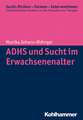 Adhs Und Sucht Im Erwachsenenalter: Empirie Des Lehrens Und Lernens Erwachsener