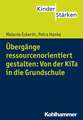 Ubergange Ressourcenorientiert Gestalten: Von Der Kita in Die Grundschule