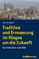 Tradition und Erneuerung im Ringen um die Zukunft