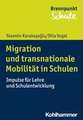 Migration und transnationale Mobilität in Schulen