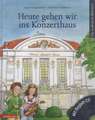 Heute gehen wir ins Konzerthaus (mit CD)