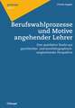 Berufswahlprozesse und Motive angehender Lehrer