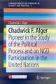 Chadwick F. Alger: Pioneer in the Study of the Political Process and on NGO Participation in the United Nations