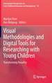 Visual Methodologies and Digital Tools for Researching with Young Children: Transforming Visuality