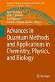 Advances in Quantum Methods and Applications in Chemistry, Physics, and Biology