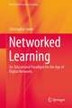 Networked Learning: An Educational Paradigm for the Age of Digital Networks