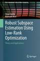 Robust Subspace Estimation Using Low-Rank Optimization: Theory and Applications