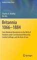 Britannia 1066-1884: From Medieval Absolutism to the Birth of Freedom under Constitutional Monarchy, Limited Suffrage, and the Rule of Law