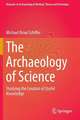 The Archaeology of Science: Studying the Creation of Useful Knowledge