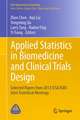 Applied Statistics in Biomedicine and Clinical Trials Design: Selected Papers from 2013 ICSA/ISBS Joint Statistical Meetings