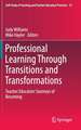 Professional Learning Through Transitions and Transformations: Teacher Educators’ Journeys of Becoming