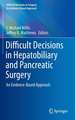 Difficult Decisions in Hepatobiliary and Pancreatic Surgery: An Evidence-Based Approach