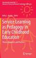 Service Learning as Pedagogy in Early Childhood Education: Theory, Research, and Practice