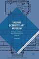 Valuing Detroit’s Art Museum: A History of Fiscal Abandonment and Rescue