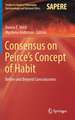 Consensus on Peirce’s Concept of Habit: Before and Beyond Consciousness