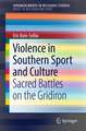 Violence in Southern Sport and Culture: Sacred Battles on the Gridiron