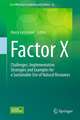 Factor X: Challenges, Implementation Strategies and Examples for a Sustainable Use of Natural Resources