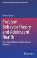 Problem Behavior Theory and Adolescent Health: The Collected Works of Richard Jessor, Volume 2