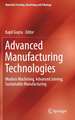 Advanced Manufacturing Technologies: Modern Machining, Advanced Joining, Sustainable Manufacturing