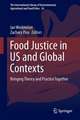 Food Justice in US and Global Contexts: Bringing Theory and Practice Together