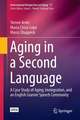 Aging in a Second Language: A Case Study of Aging, Immigration, and an English Learner Speech Community