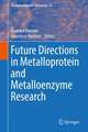 Future Directions in Metalloprotein and Metalloenzyme Research