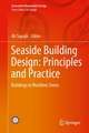 Seaside Building Design: Principles and Practice: Buildings in Maritime Zones