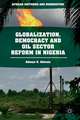 Globalization, Democracy and Oil Sector Reform in Nigeria