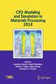 CFD Modeling and Simulation in Materials Processing 2018