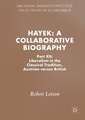 Hayek: A Collaborative Biography: Part XII: Liberalism in the Classical Tradition, Austrian versus British