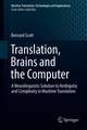 Translation, Brains and the Computer: A Neurolinguistic Solution to Ambiguity and Complexity in Machine Translation