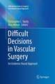 Difficult Decisions in Vascular Surgery: An Evidence-Based Approach