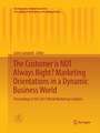 The Customer is NOT Always Right? Marketing Orientations in a Dynamic Business World: Proceedings of the 2011 World Marketing Congress