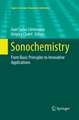 Sonochemistry: From Basic Principles to Innovative Applications