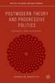 Postmodern Theory and Progressive Politics: Toward a New Humanism