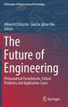 The Future of Engineering: Philosophical Foundations, Ethical Problems and Application Cases