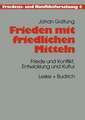 Frieden mit friedlichen Mitteln: Friede und Konflikt, Entwicklung und Kultur